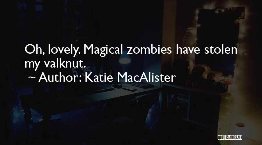 Katie MacAlister Quotes: Oh, Lovely. Magical Zombies Have Stolen My Valknut.