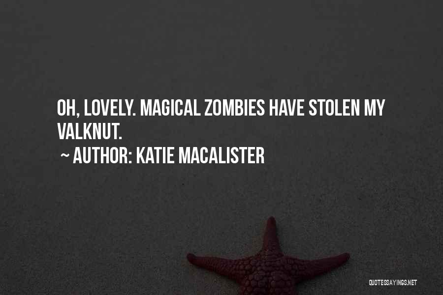 Katie MacAlister Quotes: Oh, Lovely. Magical Zombies Have Stolen My Valknut.