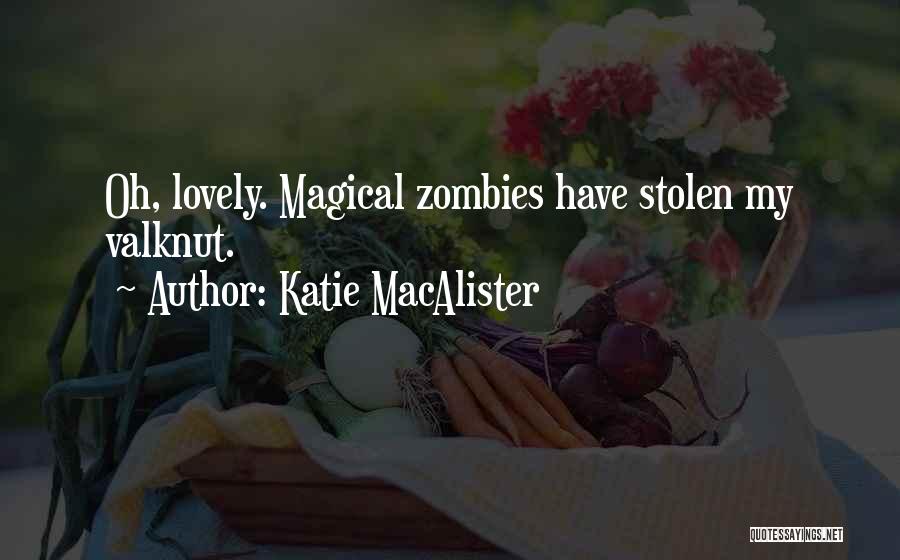 Katie MacAlister Quotes: Oh, Lovely. Magical Zombies Have Stolen My Valknut.