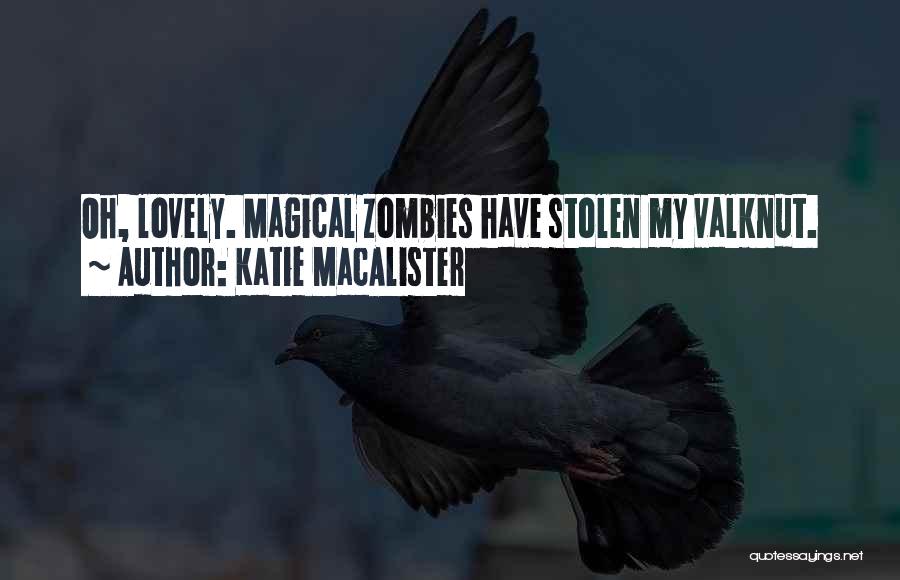 Katie MacAlister Quotes: Oh, Lovely. Magical Zombies Have Stolen My Valknut.