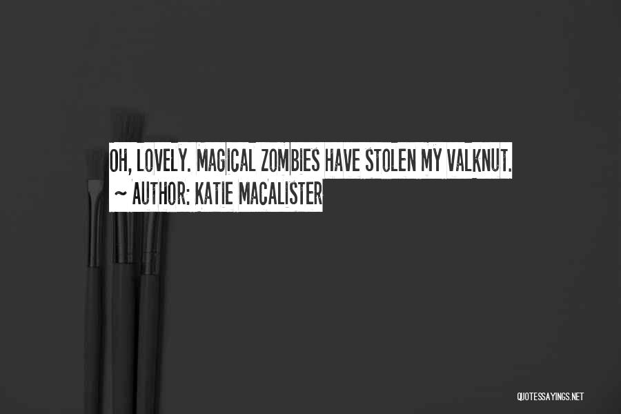Katie MacAlister Quotes: Oh, Lovely. Magical Zombies Have Stolen My Valknut.