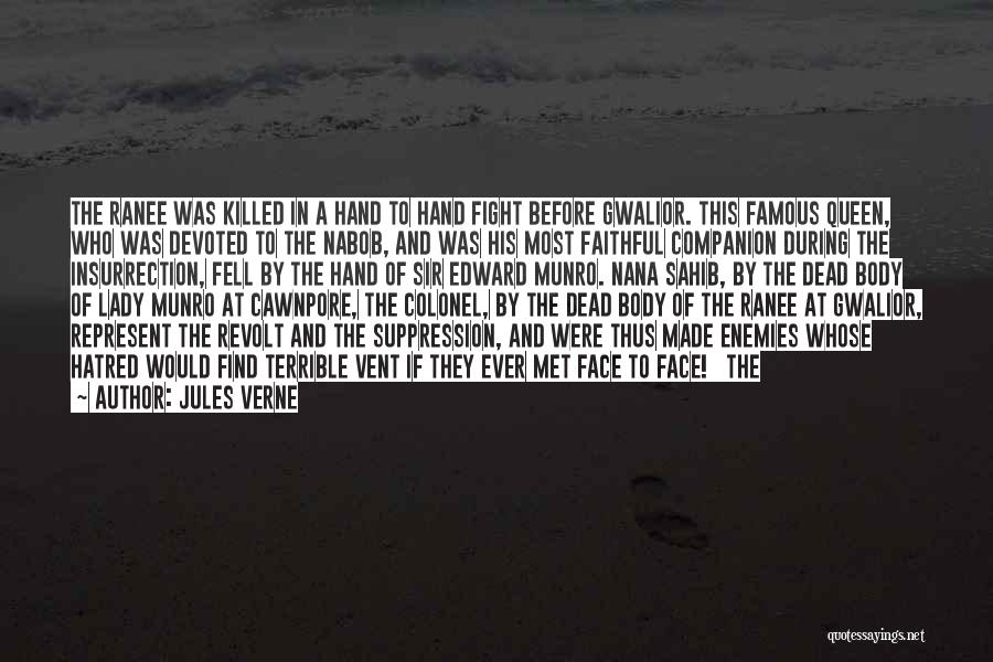 Jules Verne Quotes: The Ranee Was Killed In A Hand To Hand Fight Before Gwalior. This Famous Queen, Who Was Devoted To The