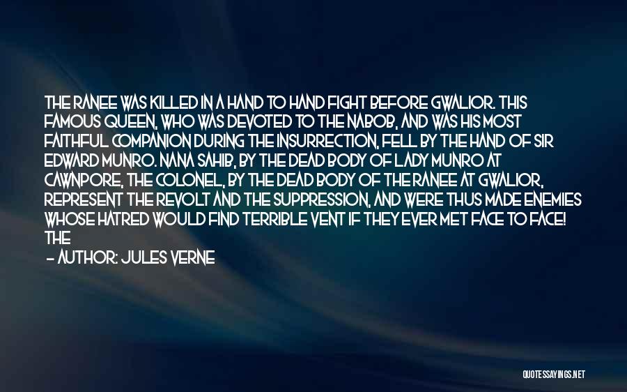 Jules Verne Quotes: The Ranee Was Killed In A Hand To Hand Fight Before Gwalior. This Famous Queen, Who Was Devoted To The