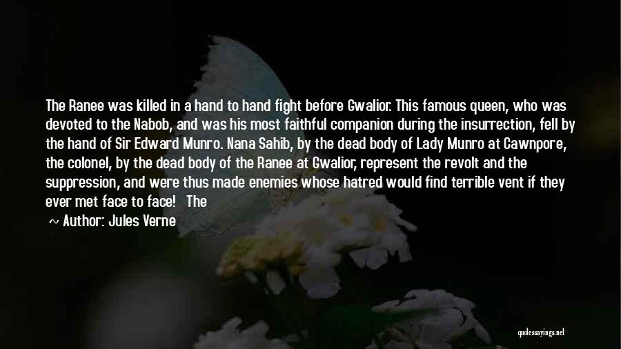 Jules Verne Quotes: The Ranee Was Killed In A Hand To Hand Fight Before Gwalior. This Famous Queen, Who Was Devoted To The