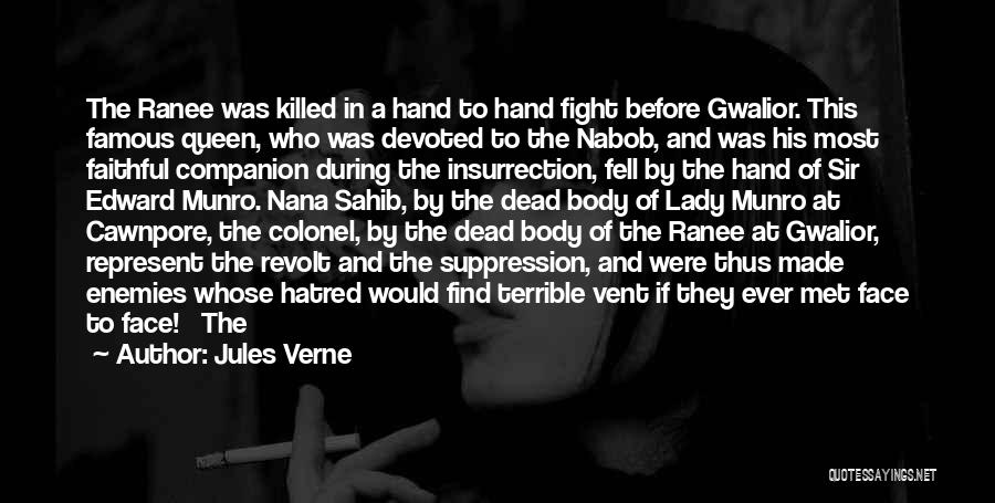 Jules Verne Quotes: The Ranee Was Killed In A Hand To Hand Fight Before Gwalior. This Famous Queen, Who Was Devoted To The