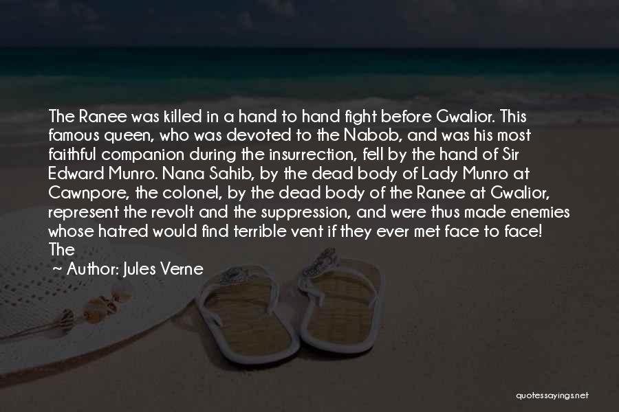 Jules Verne Quotes: The Ranee Was Killed In A Hand To Hand Fight Before Gwalior. This Famous Queen, Who Was Devoted To The