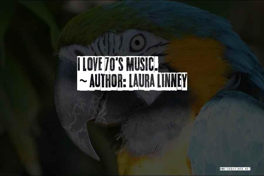 70's Love Quotes By Laura Linney