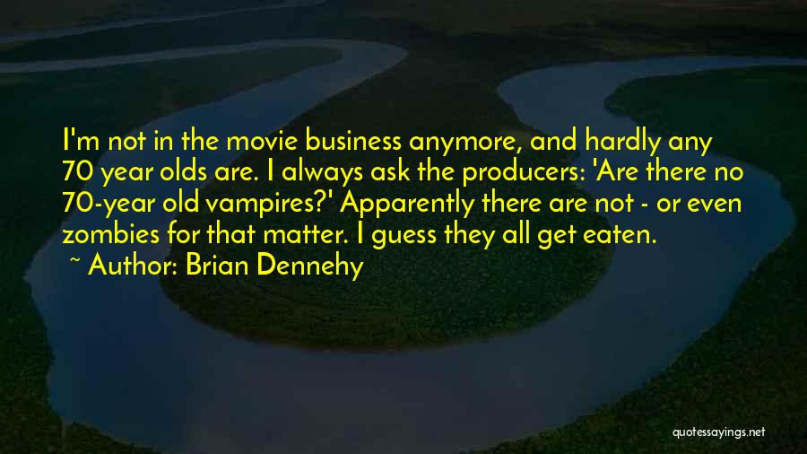 70's Movie Quotes By Brian Dennehy