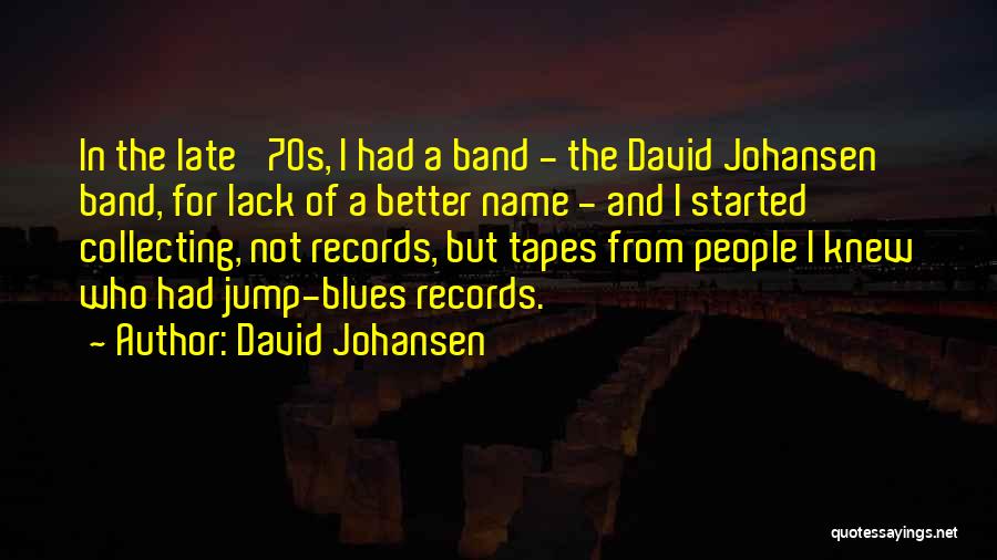 70s Quotes By David Johansen