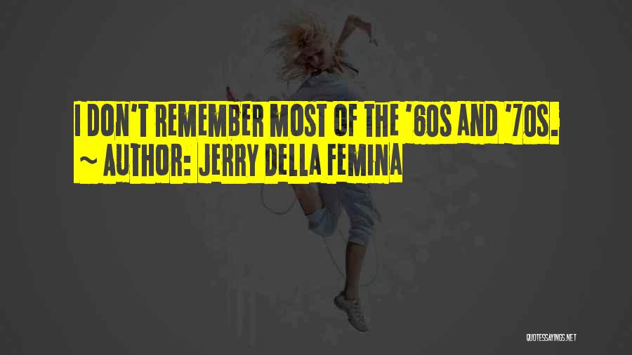 70s Quotes By Jerry Della Femina