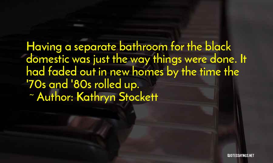 70s Quotes By Kathryn Stockett