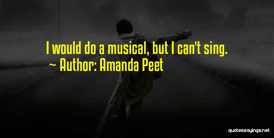 Amanda Peet Quotes: I Would Do A Musical, But I Can't Sing.