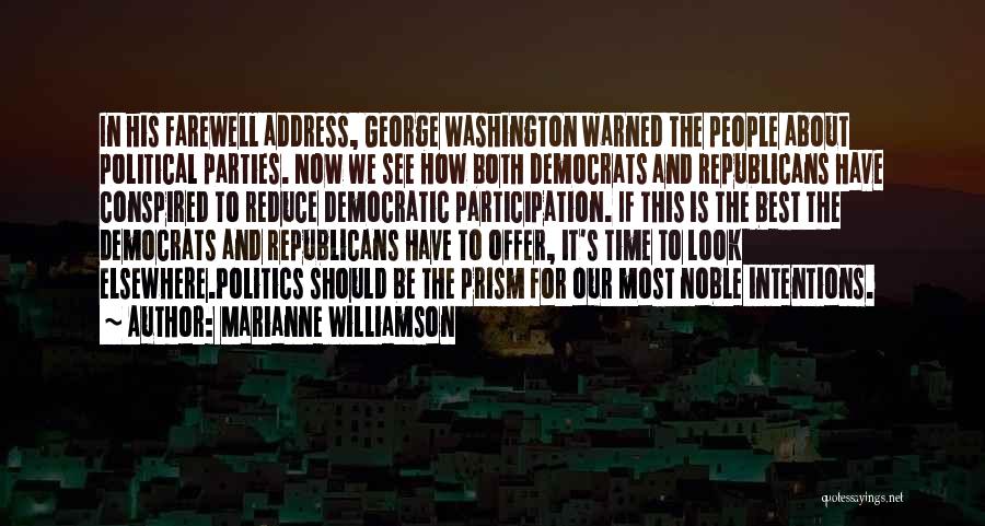 Marianne Williamson Quotes: In His Farewell Address, George Washington Warned The People About Political Parties. Now We See How Both Democrats And Republicans
