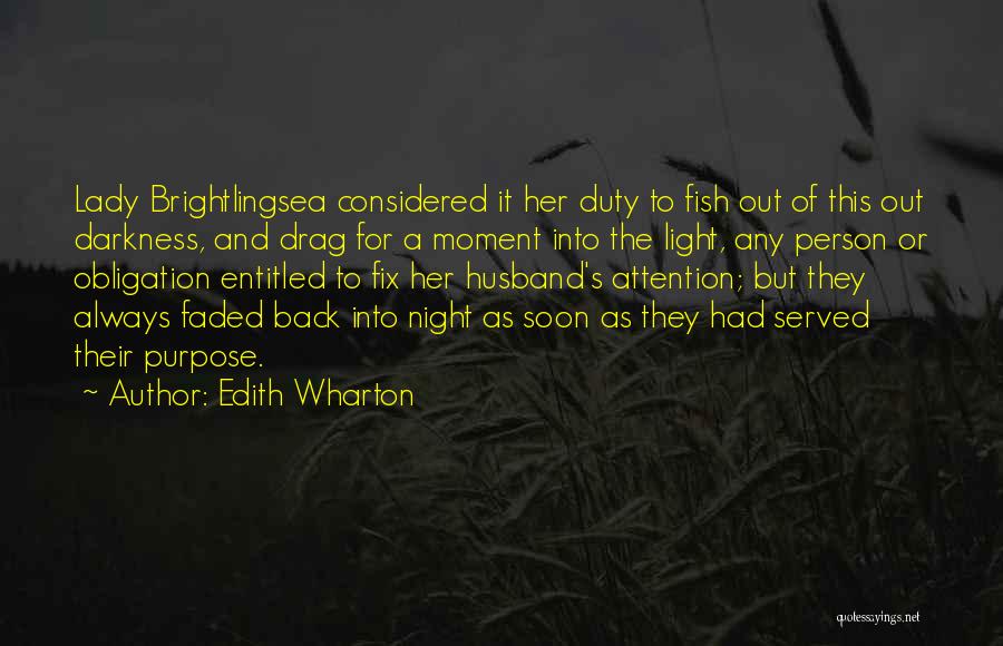 Edith Wharton Quotes: Lady Brightlingsea Considered It Her Duty To Fish Out Of This Out Darkness, And Drag For A Moment Into The