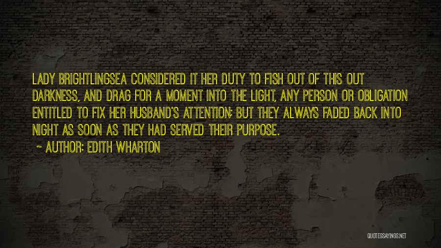 Edith Wharton Quotes: Lady Brightlingsea Considered It Her Duty To Fish Out Of This Out Darkness, And Drag For A Moment Into The