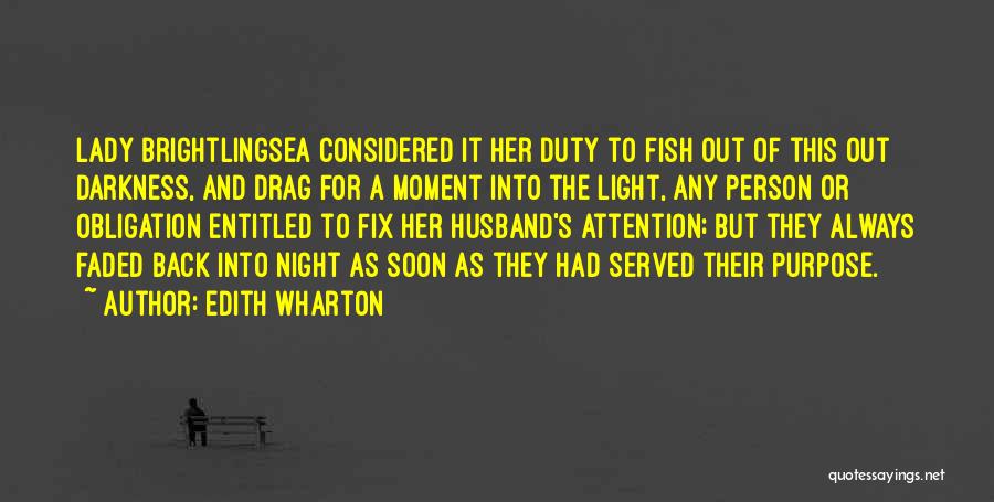 Edith Wharton Quotes: Lady Brightlingsea Considered It Her Duty To Fish Out Of This Out Darkness, And Drag For A Moment Into The