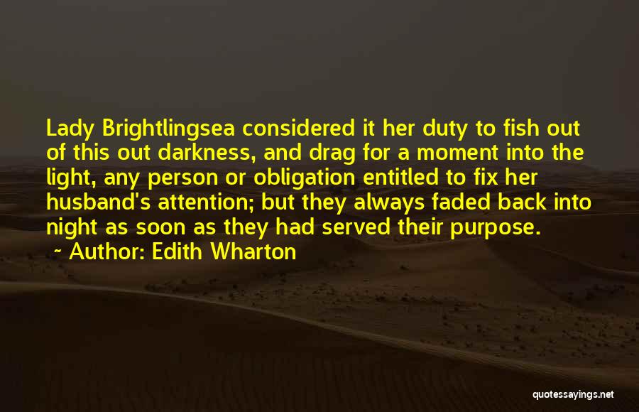 Edith Wharton Quotes: Lady Brightlingsea Considered It Her Duty To Fish Out Of This Out Darkness, And Drag For A Moment Into The