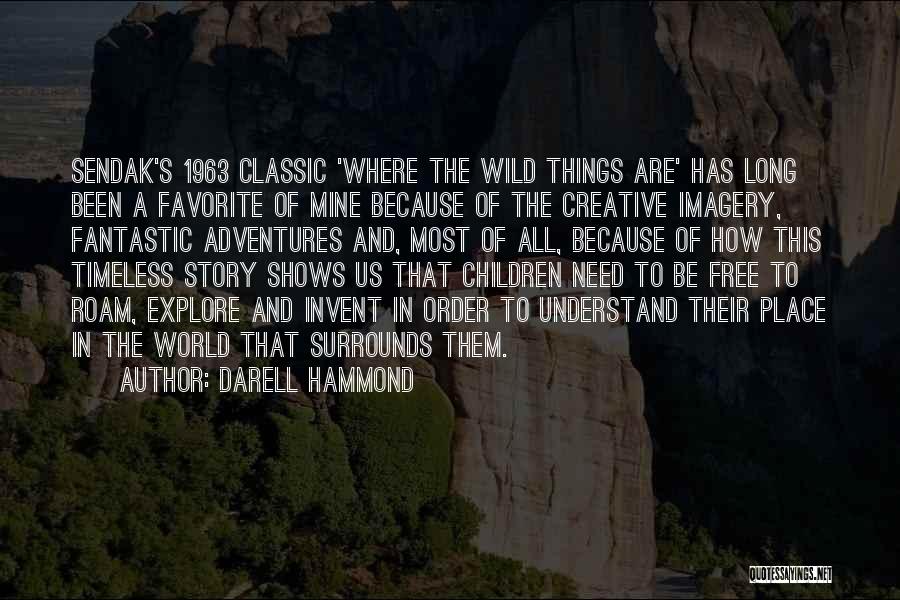 Darell Hammond Quotes: Sendak's 1963 Classic 'where The Wild Things Are' Has Long Been A Favorite Of Mine Because Of The Creative Imagery,