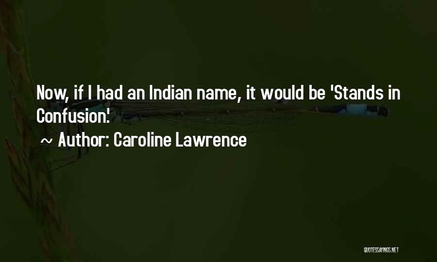 710wor Quotes By Caroline Lawrence