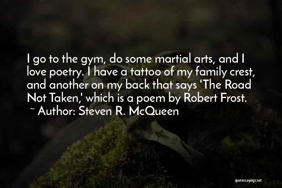 Steven R. McQueen Quotes: I Go To The Gym, Do Some Martial Arts, And I Love Poetry. I Have A Tattoo Of My Family