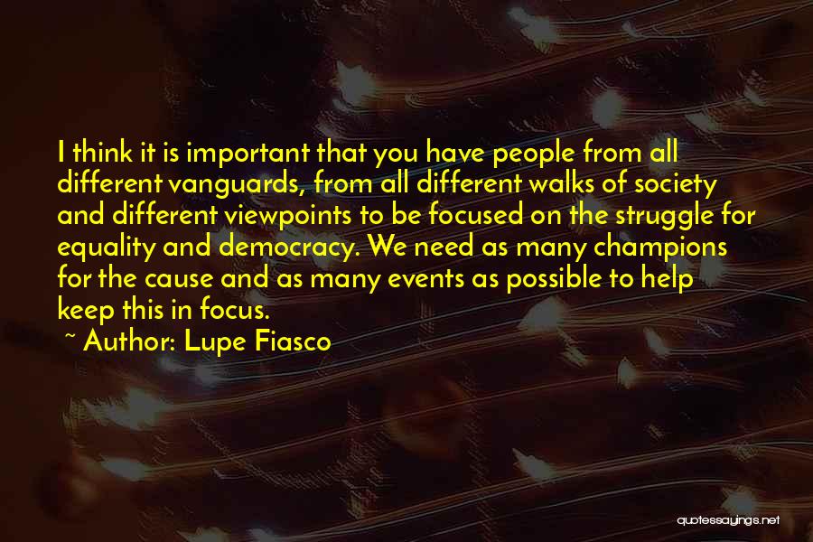 Lupe Fiasco Quotes: I Think It Is Important That You Have People From All Different Vanguards, From All Different Walks Of Society And