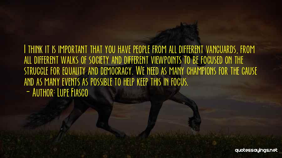 Lupe Fiasco Quotes: I Think It Is Important That You Have People From All Different Vanguards, From All Different Walks Of Society And