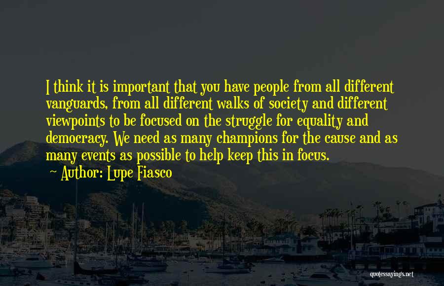 Lupe Fiasco Quotes: I Think It Is Important That You Have People From All Different Vanguards, From All Different Walks Of Society And