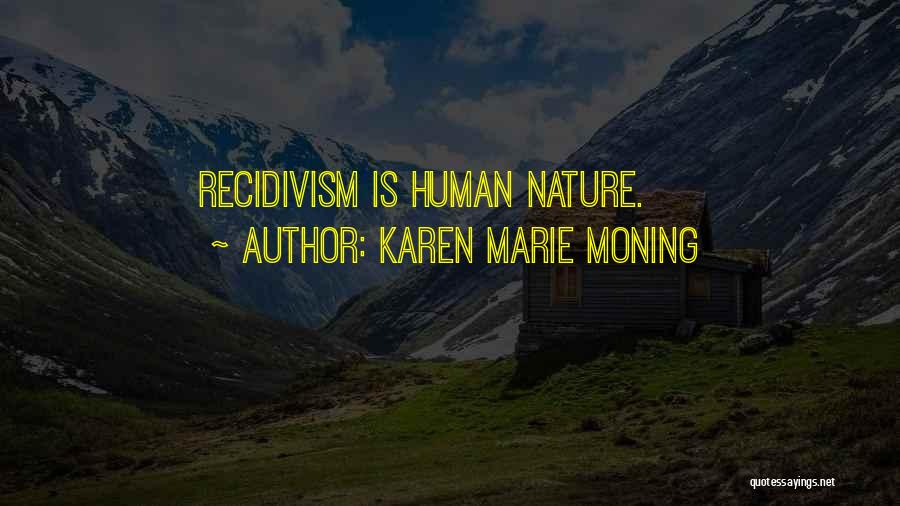 Karen Marie Moning Quotes: Recidivism Is Human Nature.