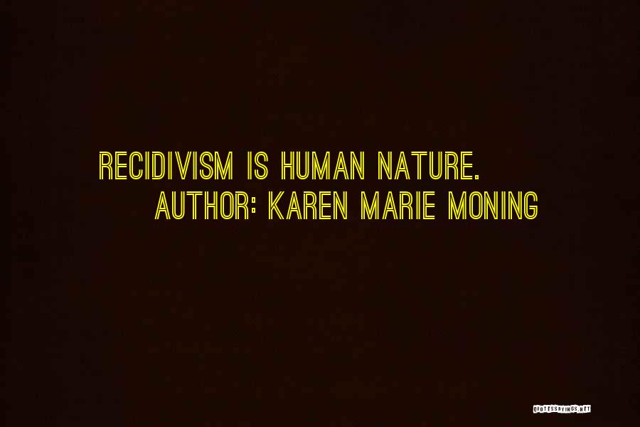 Karen Marie Moning Quotes: Recidivism Is Human Nature.