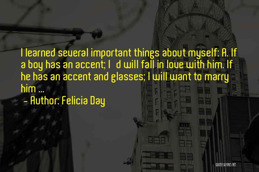 Felicia Day Quotes: I Learned Several Important Things About Myself: A. If A Boy Has An Accent; I'd Will Fall In Love With