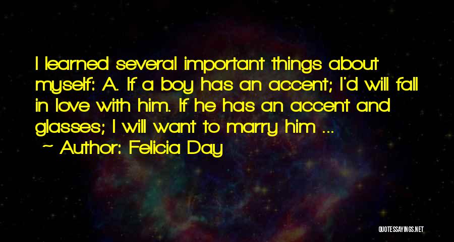 Felicia Day Quotes: I Learned Several Important Things About Myself: A. If A Boy Has An Accent; I'd Will Fall In Love With