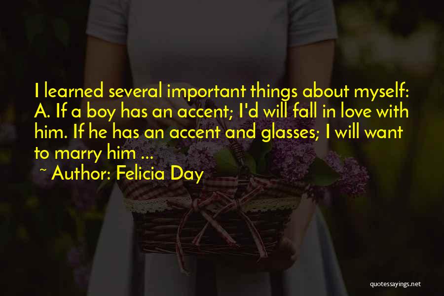 Felicia Day Quotes: I Learned Several Important Things About Myself: A. If A Boy Has An Accent; I'd Will Fall In Love With