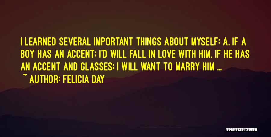 Felicia Day Quotes: I Learned Several Important Things About Myself: A. If A Boy Has An Accent; I'd Will Fall In Love With