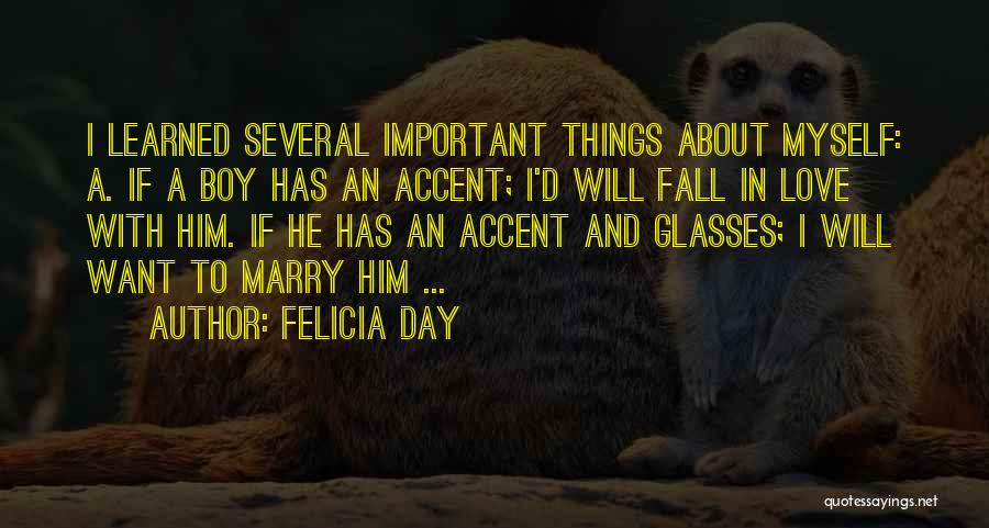 Felicia Day Quotes: I Learned Several Important Things About Myself: A. If A Boy Has An Accent; I'd Will Fall In Love With