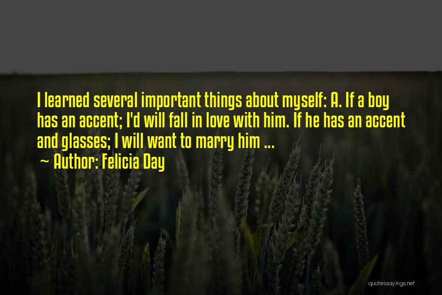 Felicia Day Quotes: I Learned Several Important Things About Myself: A. If A Boy Has An Accent; I'd Will Fall In Love With