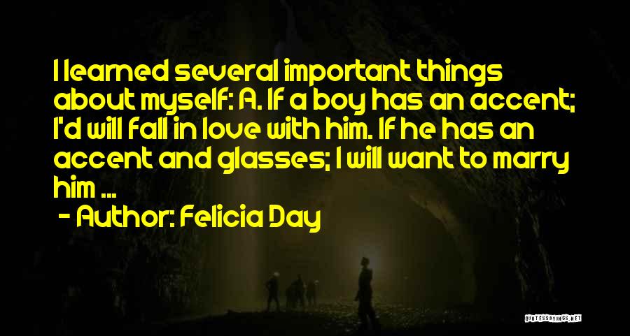 Felicia Day Quotes: I Learned Several Important Things About Myself: A. If A Boy Has An Accent; I'd Will Fall In Love With