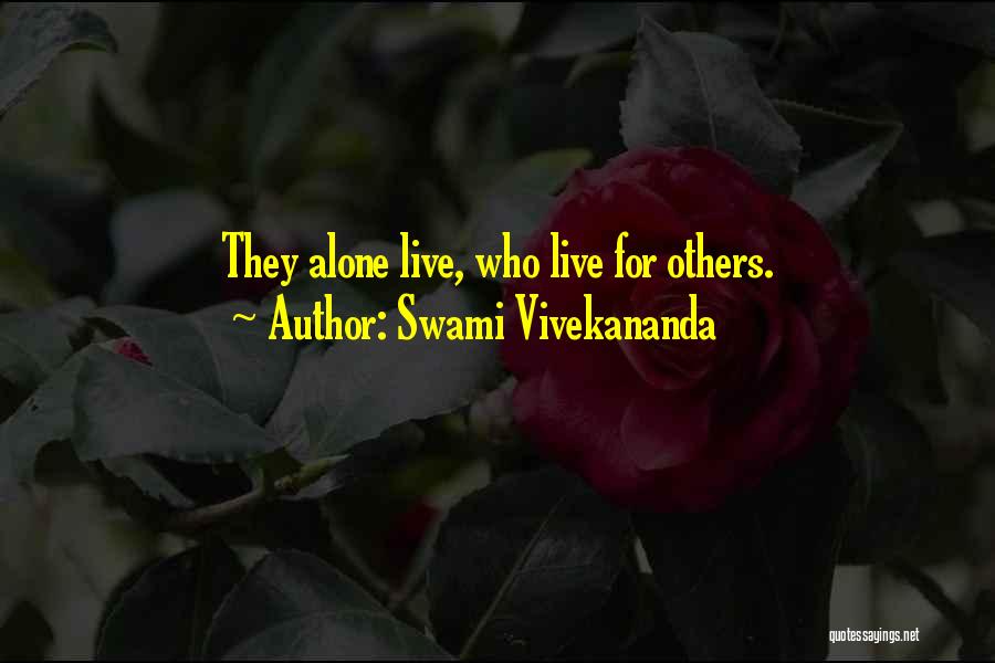 Swami Vivekananda Quotes: They Alone Live, Who Live For Others.