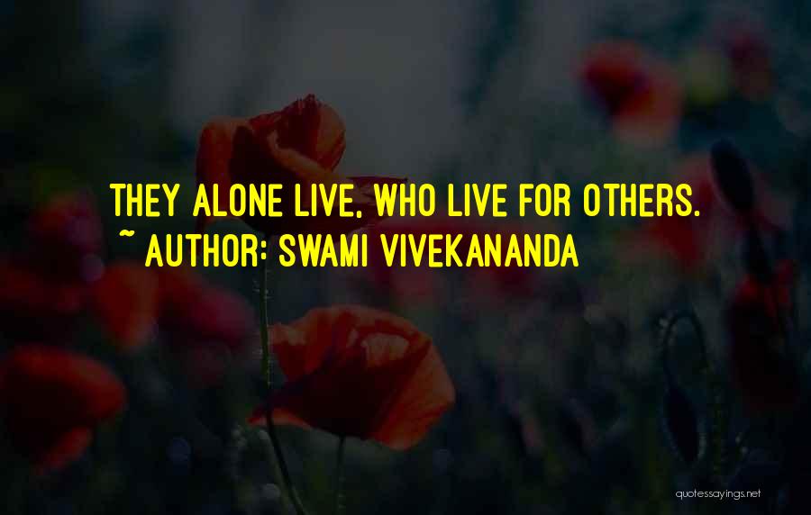 Swami Vivekananda Quotes: They Alone Live, Who Live For Others.