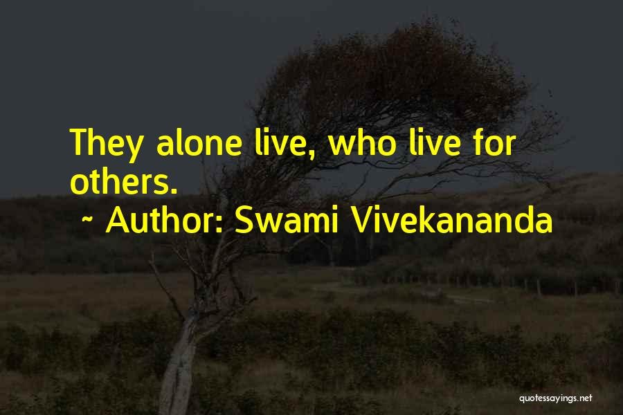 Swami Vivekananda Quotes: They Alone Live, Who Live For Others.