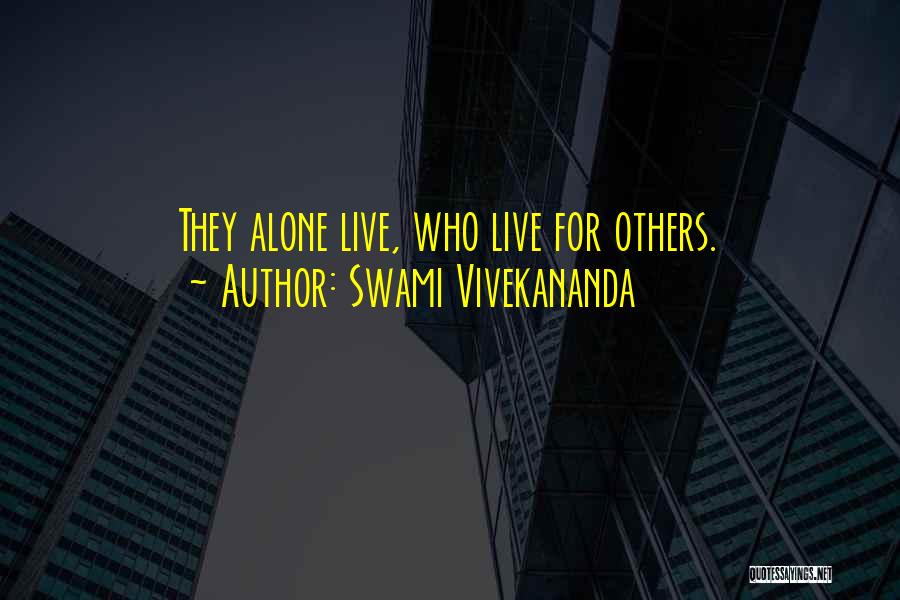 Swami Vivekananda Quotes: They Alone Live, Who Live For Others.