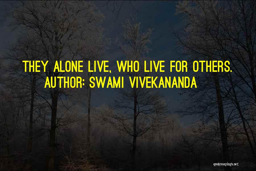 Swami Vivekananda Quotes: They Alone Live, Who Live For Others.