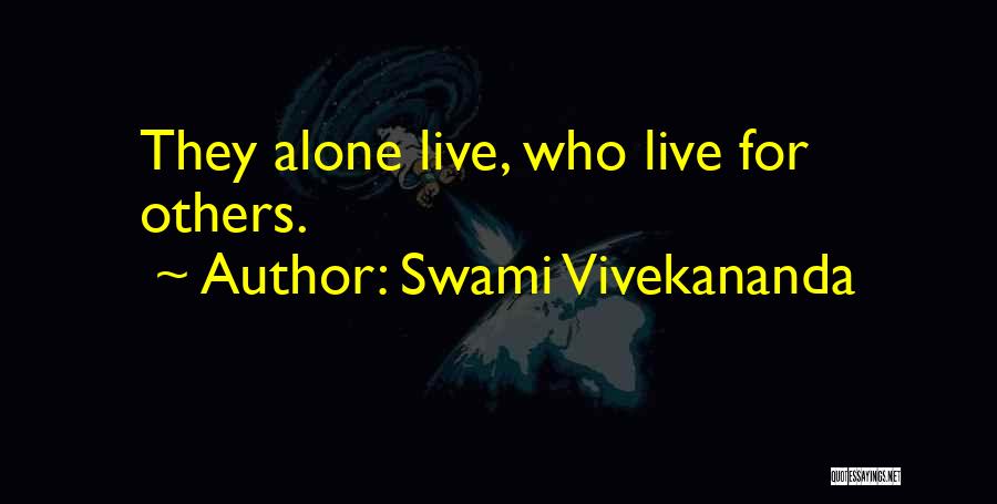 Swami Vivekananda Quotes: They Alone Live, Who Live For Others.