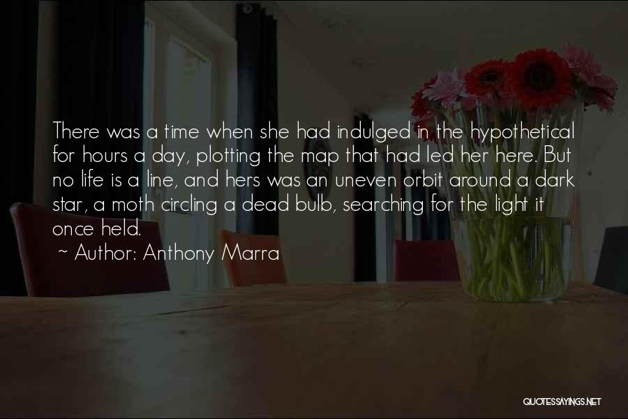 Anthony Marra Quotes: There Was A Time When She Had Indulged In The Hypothetical For Hours A Day, Plotting The Map That Had