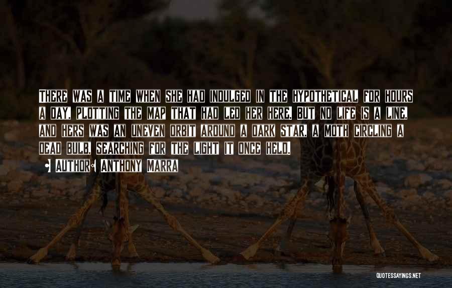 Anthony Marra Quotes: There Was A Time When She Had Indulged In The Hypothetical For Hours A Day, Plotting The Map That Had