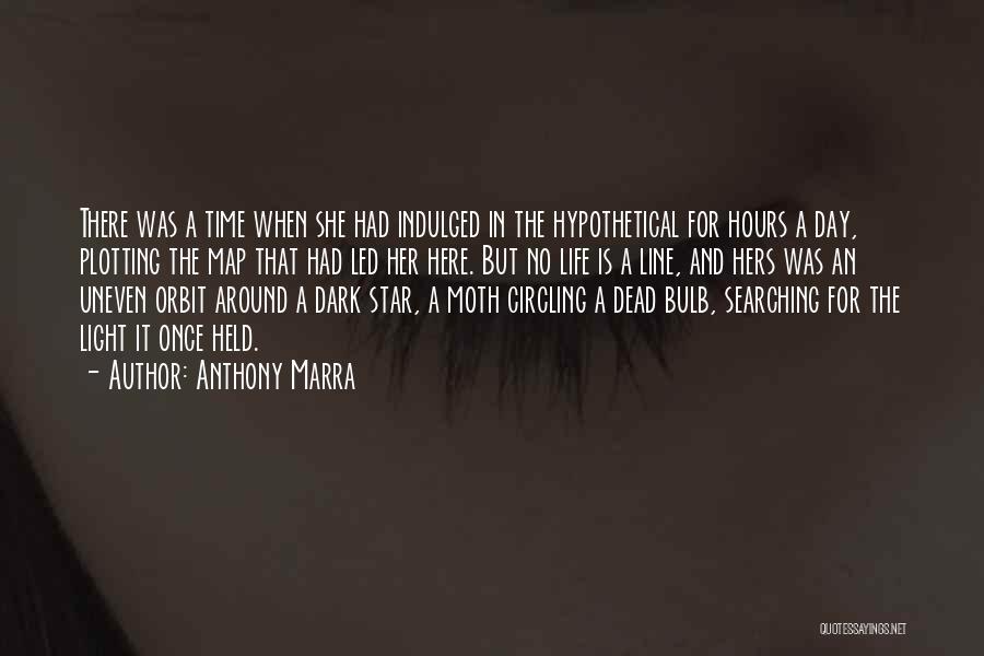 Anthony Marra Quotes: There Was A Time When She Had Indulged In The Hypothetical For Hours A Day, Plotting The Map That Had