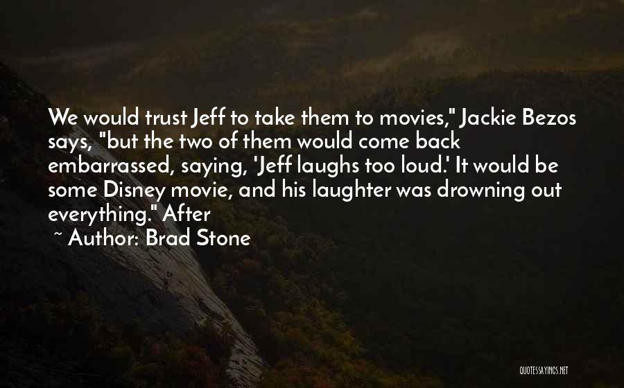 Brad Stone Quotes: We Would Trust Jeff To Take Them To Movies, Jackie Bezos Says, But The Two Of Them Would Come Back