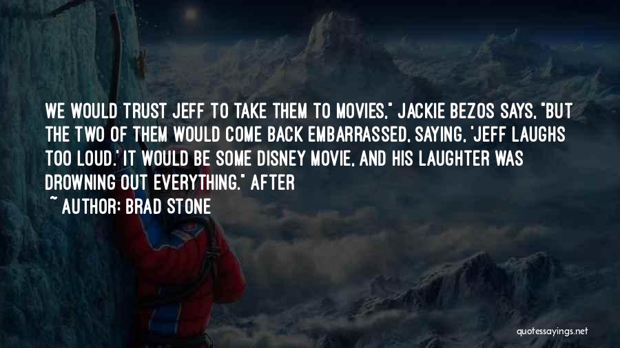 Brad Stone Quotes: We Would Trust Jeff To Take Them To Movies, Jackie Bezos Says, But The Two Of Them Would Come Back