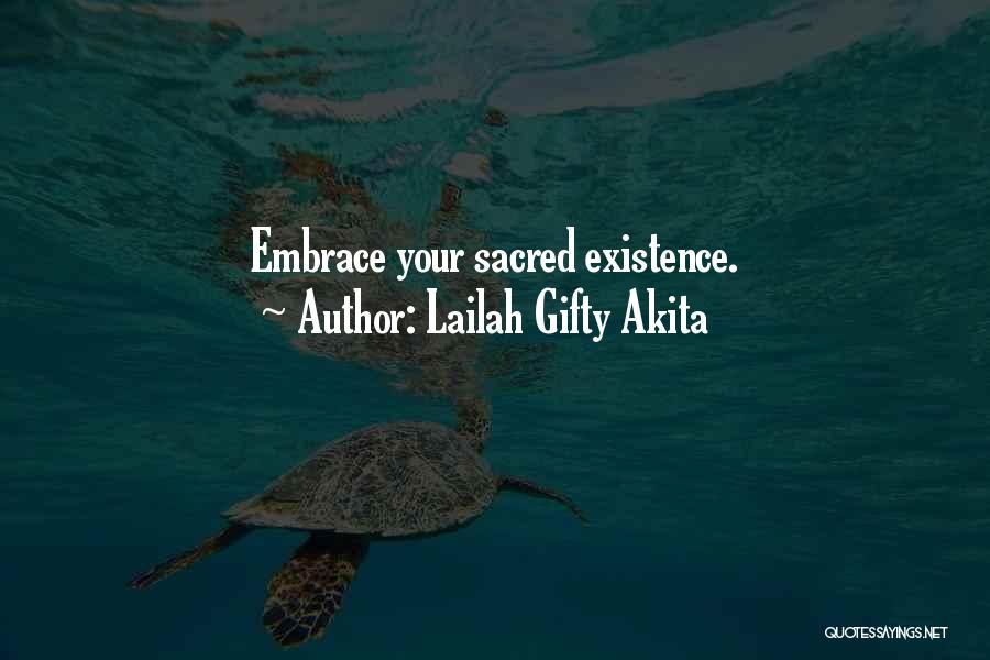 Lailah Gifty Akita Quotes: Embrace Your Sacred Existence.