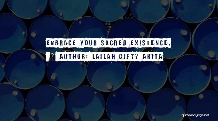 Lailah Gifty Akita Quotes: Embrace Your Sacred Existence.