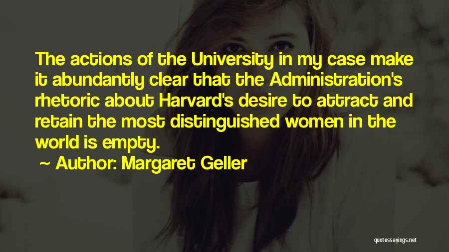 Margaret Geller Quotes: The Actions Of The University In My Case Make It Abundantly Clear That The Administration's Rhetoric About Harvard's Desire To
